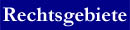 Rechtsgebiete und Spezialisierungen
